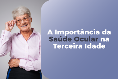 A Importância da Saúde Ocular na Terceira Idade
